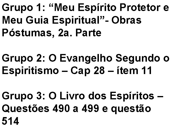 Grupo 1: “Meu Espírito Protetor e Meu Guia Espiritual”- Obras Póstumas, 2 a. Parte