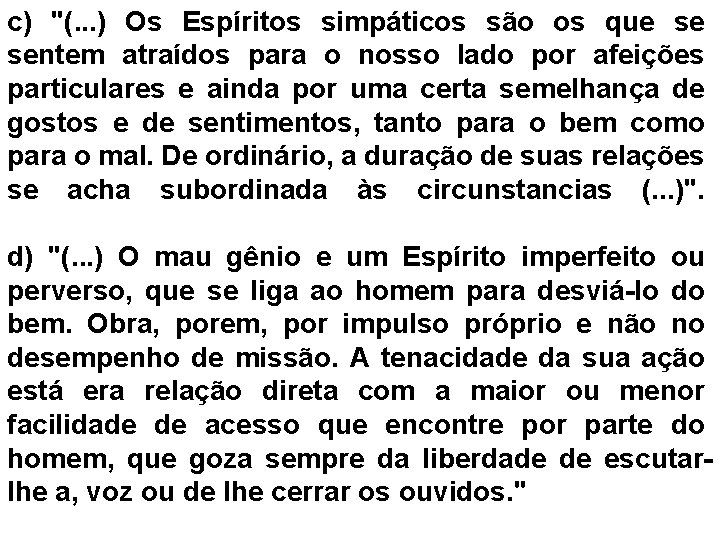 c) "(. . . ) Os Espíritos simpáticos são os que se sentem atraídos