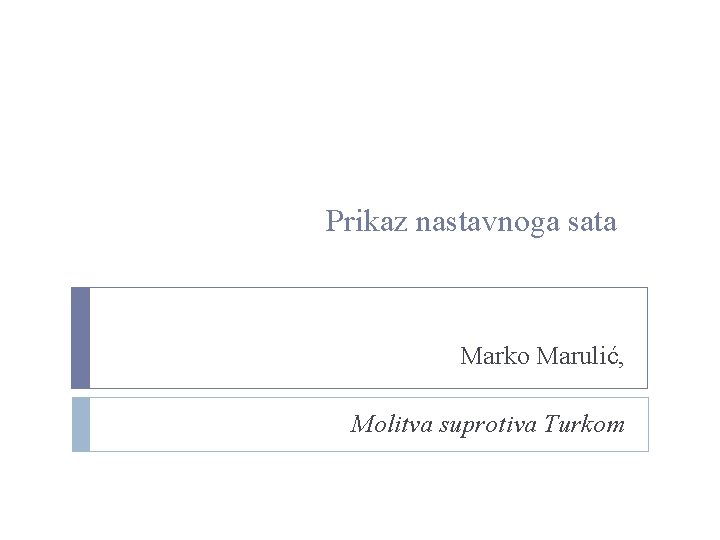 Prikaz nastavnoga sata Marko Marulić, Molitva suprotiva Turkom 