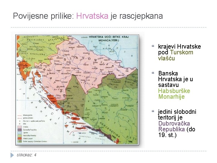 Povijesne prilike: Hrvatska je rascjepkana slikokaz: 4 krajevi Hrvatske pod Turskom vlašću Banska Hrvatska