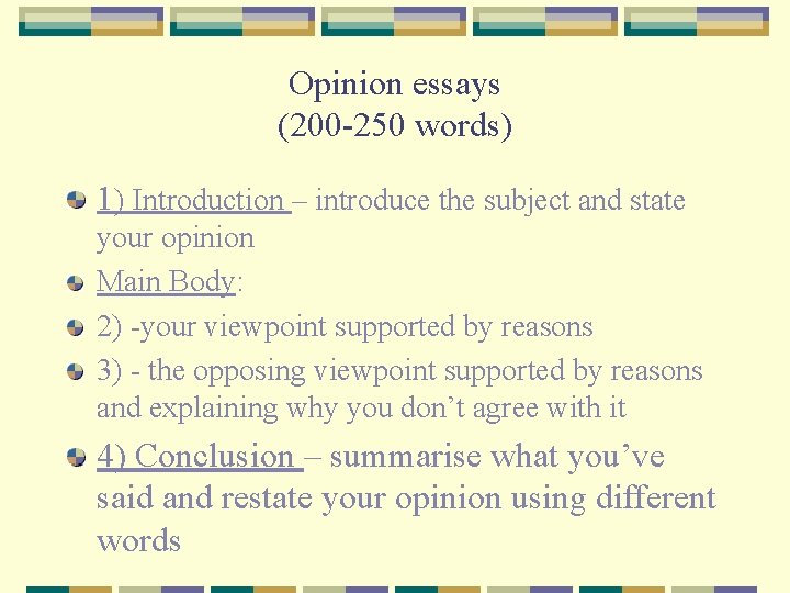 Opinion essays (200 -250 words) 1) Introduction – introduce the subject and state your