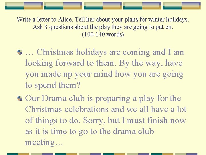 Write a letter to Alice. Tell her about your plans for winter holidays. Ask