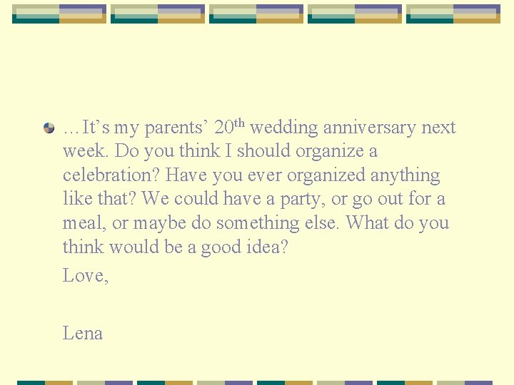 …It’s my parents’ 20 th wedding anniversary next week. Do you think I should