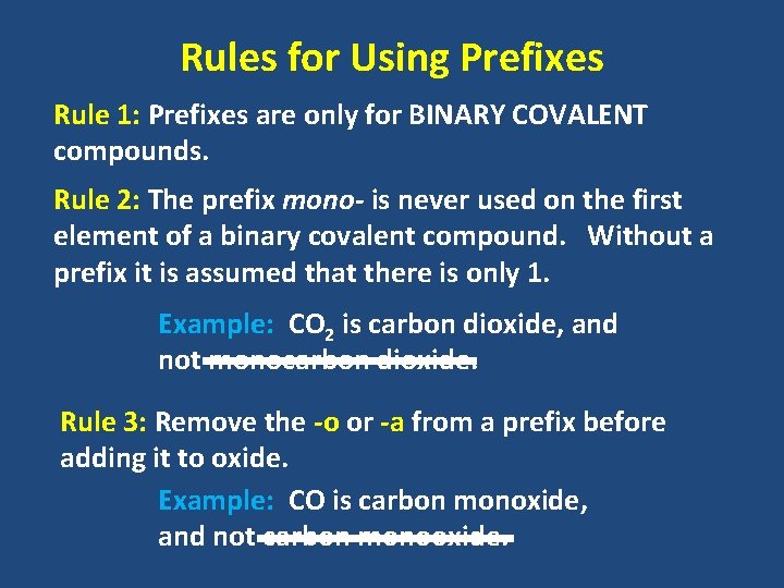 Rules for Using Prefixes Rule 1: Prefixes are only for BINARY COVALENT compounds. Rule Rules for Using Prefixes Rule 1: Prefixes are only for BINARY COVALENT compounds. Rule