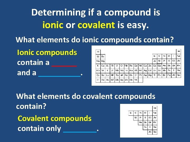 Determining if a compound is ionic or covalent is easy. What elements do ionic Determining if a compound is ionic or covalent is easy. What elements do ionic