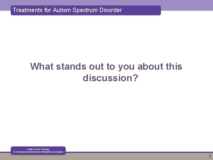 Treatments for Autism Spectrum Disorder What stands out to you about this discussion? Autism