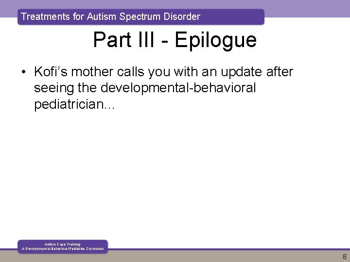 Treatments for Autism Spectrum Disorder Part III - Epilogue • Kofi’s mother calls you