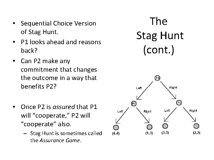  • Sequential Choice Version of Stag Hunt. • P 1 looks ahead and