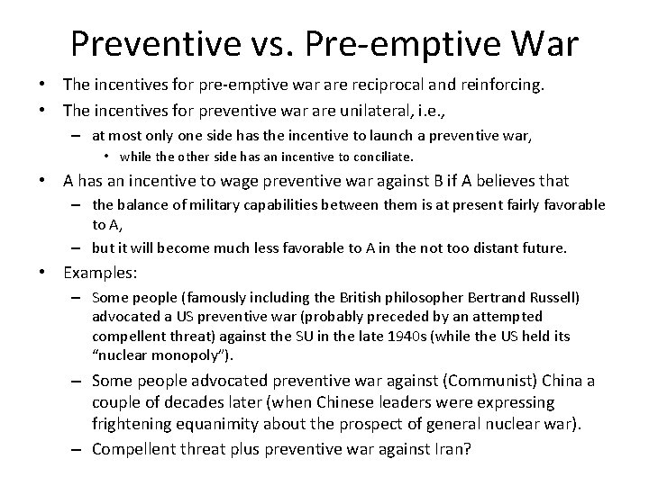 Preventive vs. Pre-emptive War • The incentives for pre-emptive war are reciprocal and reinforcing.