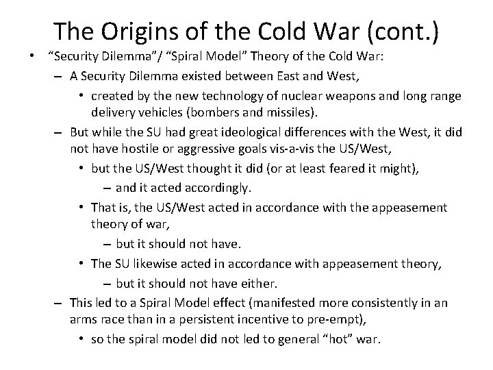 The Origins of the Cold War (cont. ) • “Security Dilemma”/ “Spiral Model” Theory