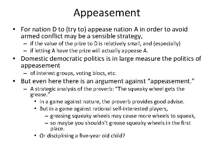 Appeasement • For nation D to (try to) appease nation A in order to