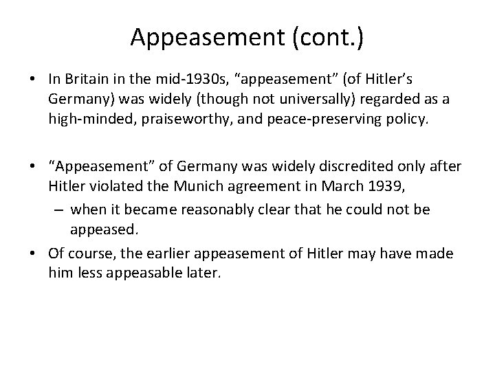 Appeasement (cont. ) • In Britain in the mid-1930 s, “appeasement” (of Hitler’s Germany)