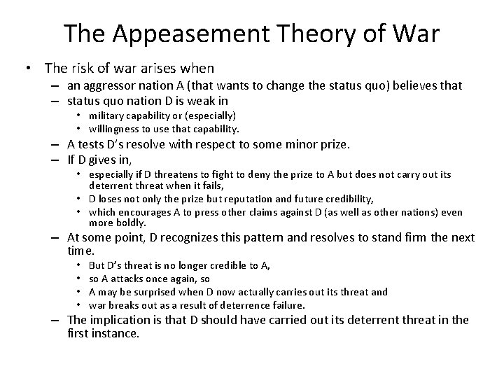 The Appeasement Theory of War • The risk of war arises when – an