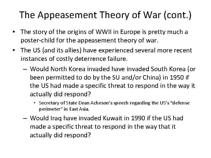 The Appeasement Theory of War (cont. ) • The story of the origins of