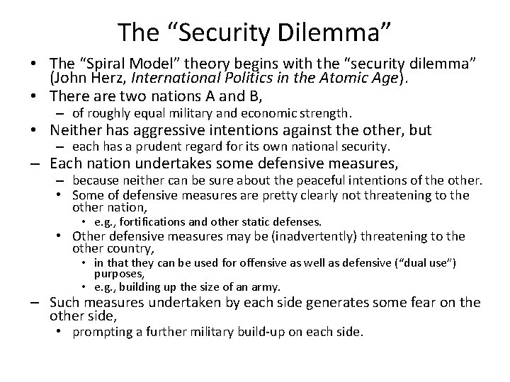 The “Security Dilemma” • The “Spiral Model” theory begins with the “security dilemma” (John