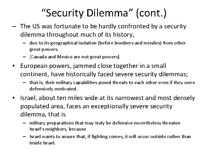 “Security Dilemma” (cont. ) – The US was fortunate to be hardly confronted by