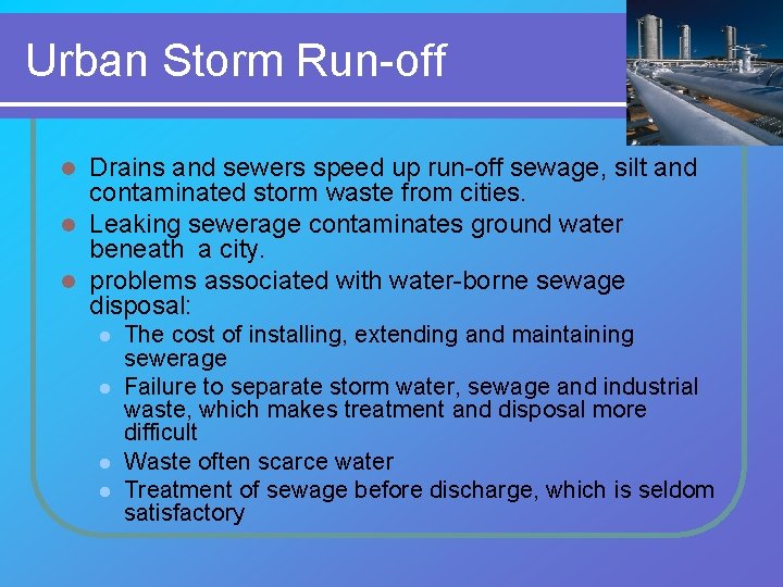 Urban Storm Run-off Drains and sewers speed up run-off sewage, silt and contaminated storm