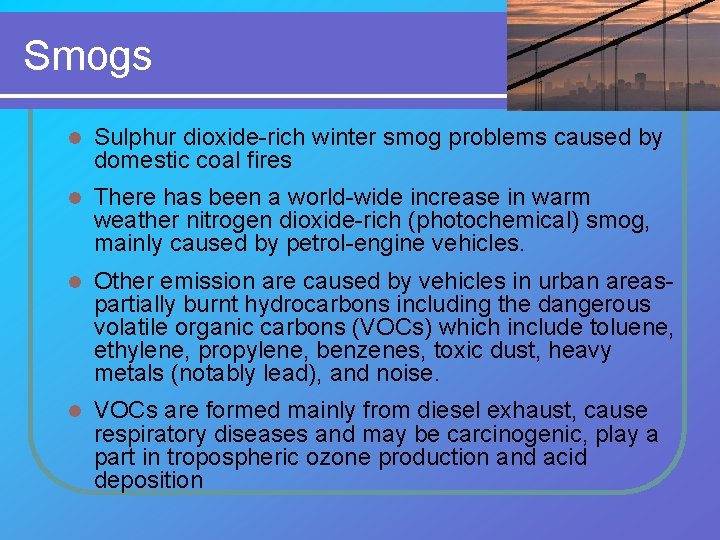 Smogs l Sulphur dioxide-rich winter smog problems caused by domestic coal fires l There