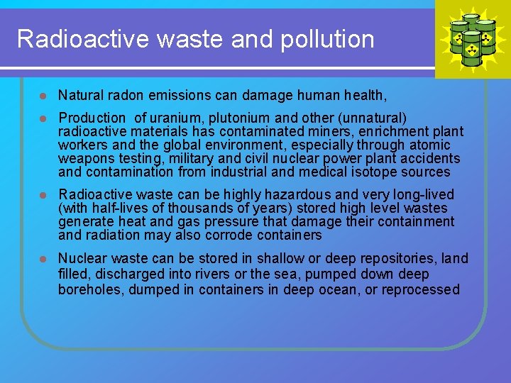 Radioactive waste and pollution l Natural radon emissions can damage human health, l Production