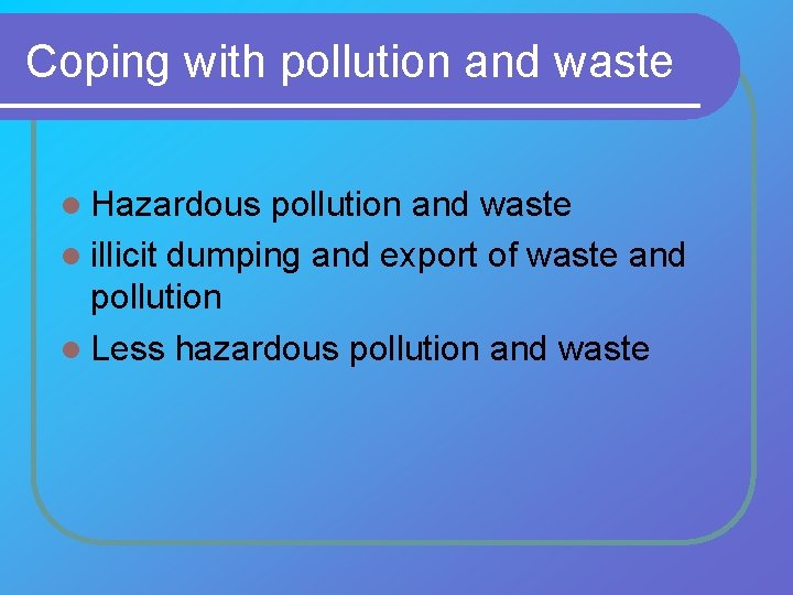 Coping with pollution and waste l Hazardous pollution and waste l illicit dumping and