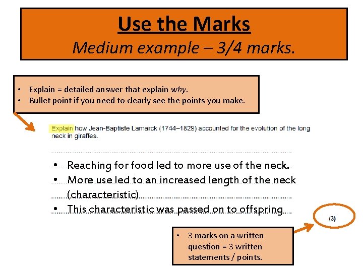 Use the Marks Medium example – 3/4 marks. • Explain = detailed answer that