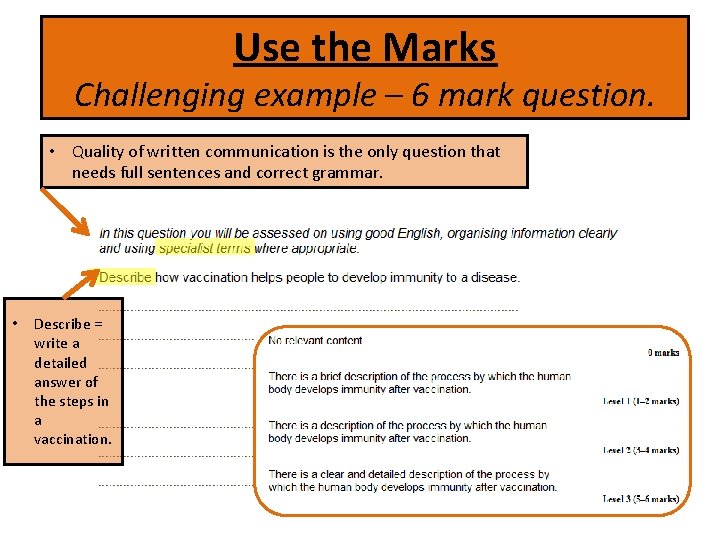 Use the Marks Challenging example – 6 mark question. • Quality of written communication