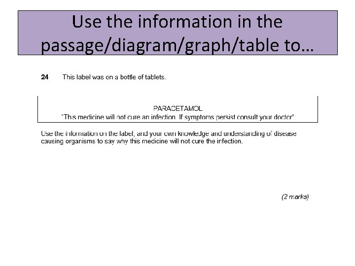 Use the information in the passage/diagram/graph/table to… 