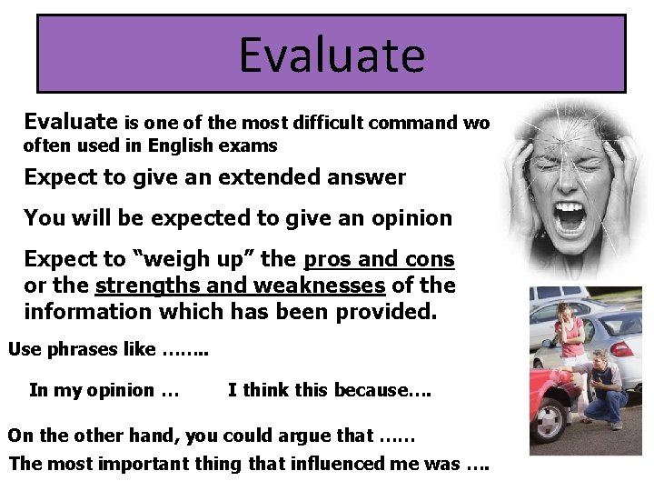 Evaluate is one of the most difficult command words, it is often used in