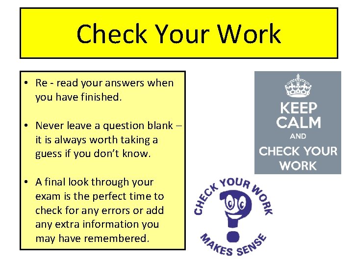 Check Your Work • Re - read your answers when you have finished. •