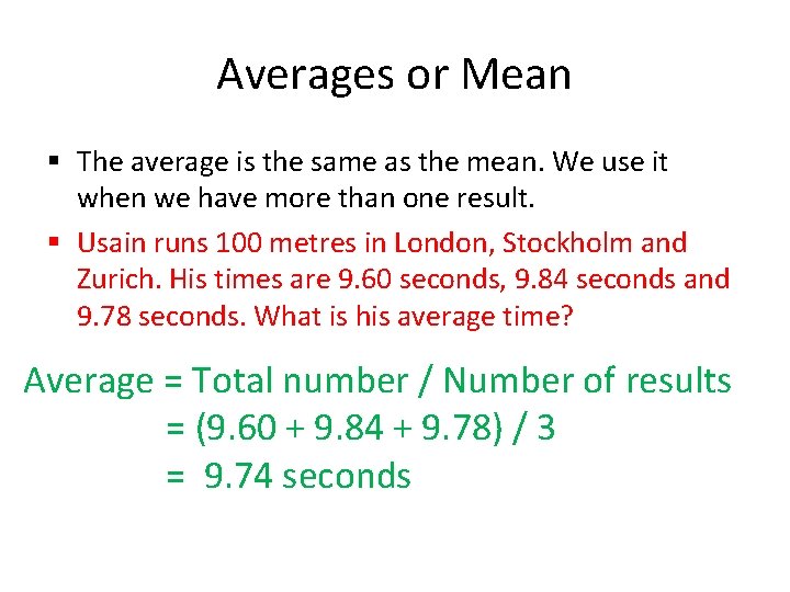 Averages or Mean § The average is the same as the mean. We use