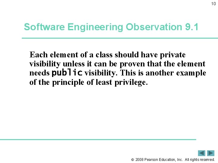 10 Software Engineering Observation 9. 1 Each element of a class should have private