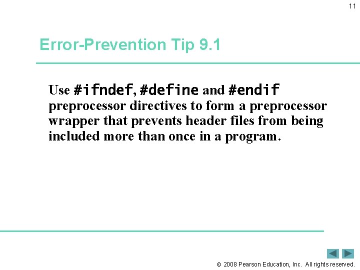 11 Error-Prevention Tip 9. 1 Use #ifndef, #define and #endif preprocessor directives to form