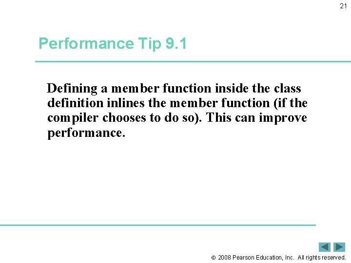 21 Performance Tip 9. 1 Defining a member function inside the class definition inlines