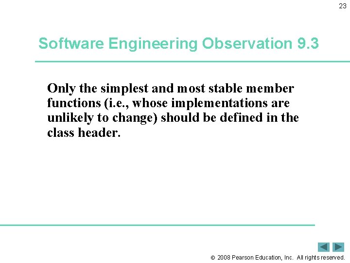 23 Software Engineering Observation 9. 3 Only the simplest and most stable member functions