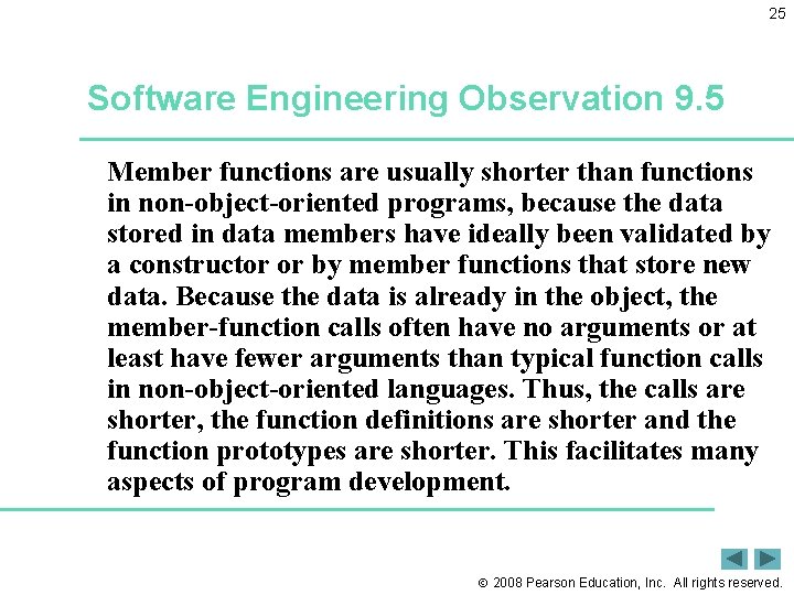 25 Software Engineering Observation 9. 5 Member functions are usually shorter than functions in