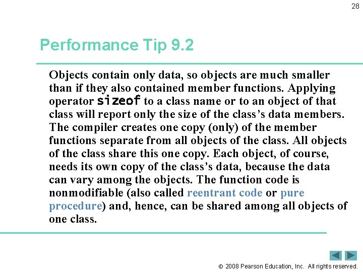 28 Performance Tip 9. 2 Objects contain only data, so objects are much smaller