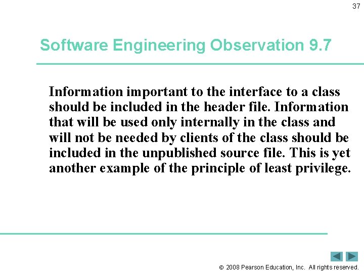 37 Software Engineering Observation 9. 7 Information important to the interface to a class