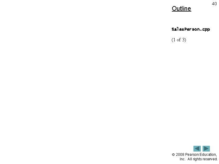 Outline 40 Sales. Person. cpp (1 of 3) 2008 Pearson Education, Inc. All rights