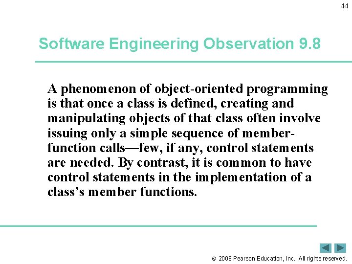 44 Software Engineering Observation 9. 8 A phenomenon of object-oriented programming is that once