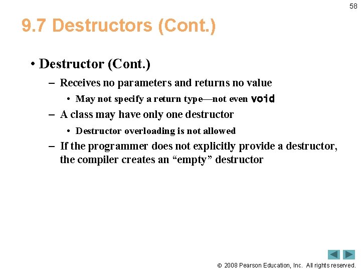 58 9. 7 Destructors (Cont. ) • Destructor (Cont. ) – Receives no parameters