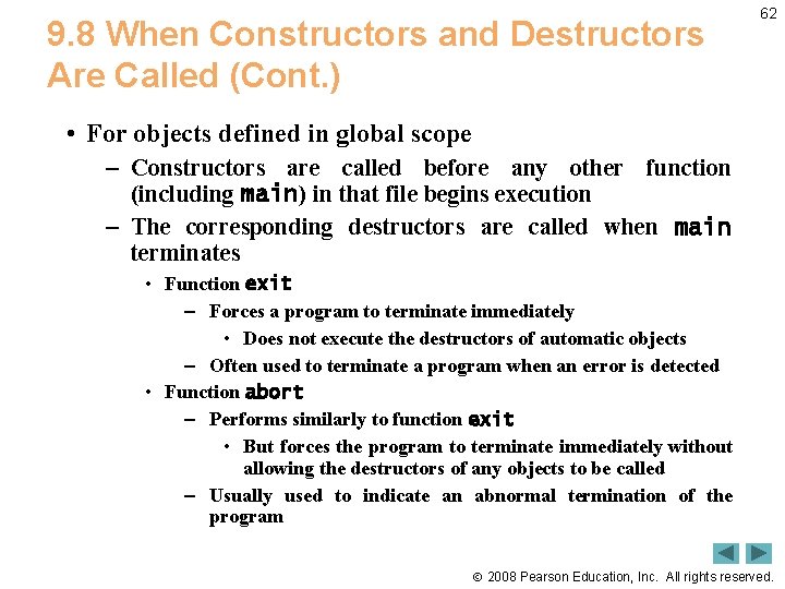 9. 8 When Constructors and Destructors Are Called (Cont. ) 62 • For objects