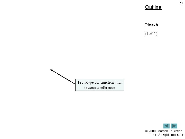 Outline 71 Time. h (1 of 1) Prototype for function that returns a reference