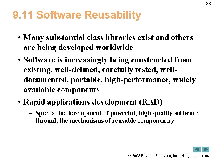 83 9. 11 Software Reusability • Many substantial class libraries exist and others are