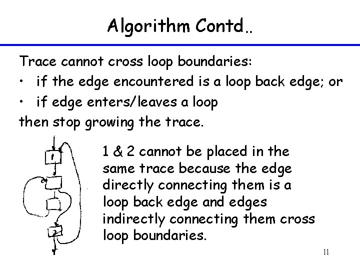 Algorithm Contd. . Trace cannot cross loop boundaries: • if the edge encountered is