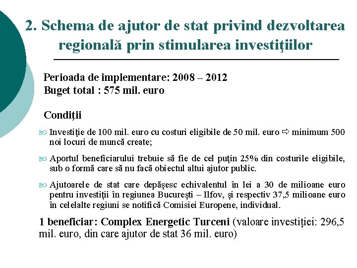 2. Schema de ajutor de stat privind dezvoltarea regională prin stimularea investiţiilor Perioada de