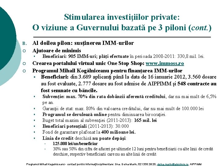 Stimularea investiţiilor private: O viziune a Guvernului bazată pe 3 piloni (cont. ) B.