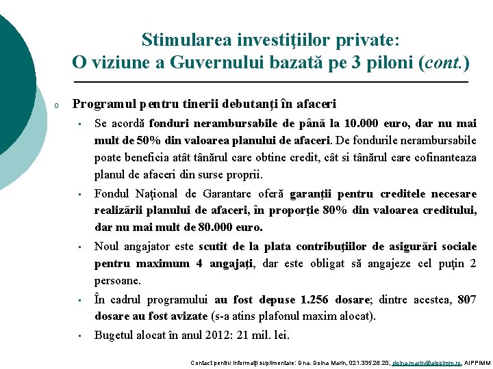 Stimularea investiţiilor private: O viziune a Guvernului bazată pe 3 piloni (cont. ) o