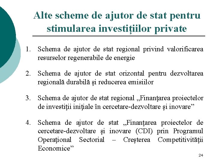 Alte scheme de ajutor de stat pentru stimularea investițiilor private 1. Schema de ajutor
