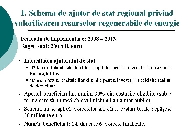 1. Schema de ajutor de stat regional privind valorificarea resurselor regenerabile de energie Perioada