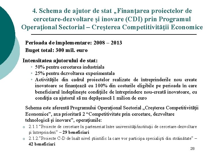 4. Schema de ajutor de stat „Finanţarea proiectelor de cercetare-dezvoltare şi inovare (CDI) prin